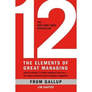 12: The Elements of Great Managing -- Gallup